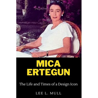 Mica Ertegun: The Life and Times of a Design Icon