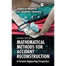 Mathematical Methods for Accident Reconstruction: A Forensic Engineering Perspective