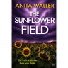 The Sunflower Field: A dark and twisty crime thriller that packs an emotional punch