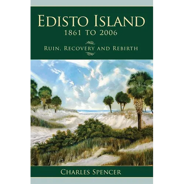Edisto Island, 1861 to 2006: Ruin, Recovery and Rebirth