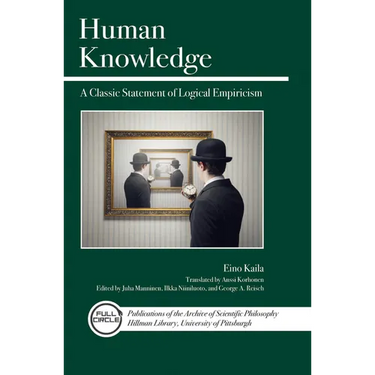 Human Knowledge: A Classic Statement of Logical Empiricism
