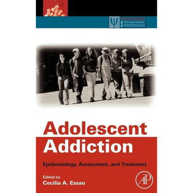Adolescent Addiction: Epidemiology, Assessment, and Treatment