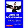 Dealing with Difficult Situations: At Work and at Home