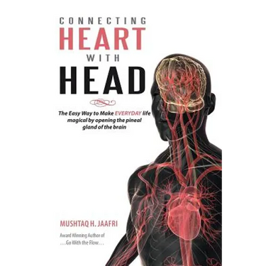 Connecting Heart with Head: The Easy Way to Make EVERYDAY life magical by opening the pineal gland of brain