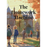 The Homework Machine