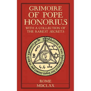 Grimoire of Pope Honorius: With a collection of the rarest magical secrets