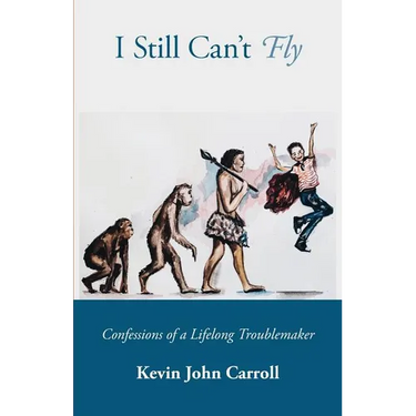 I Still Can't Fly: Confessions of a Lifelong Troublemaker