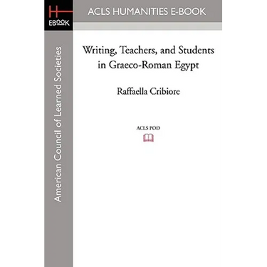 Writing, Teachers, and Students in Graeco-Roman Egypt