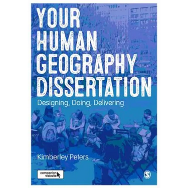 Your Human Geography Dissertation: Designing, Doing, Delivering