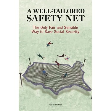 A Well-Tailored Safety Net: The Only Fair and Sensible Way to Save Social Security