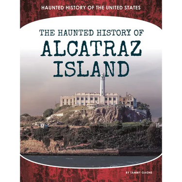Haunted History of Alcatraz Island