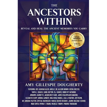 The Ancestors Within: Reveal and Heal the Ancient Memories You Carry