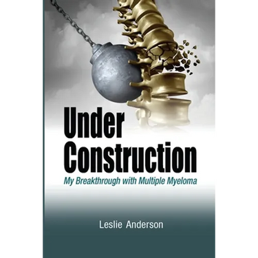 Under Construction: My Breakthrough with Multiple Myeloma