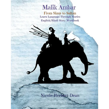 Malik Ambar: From Slave to Sultan: Learn Hindi Through Stories