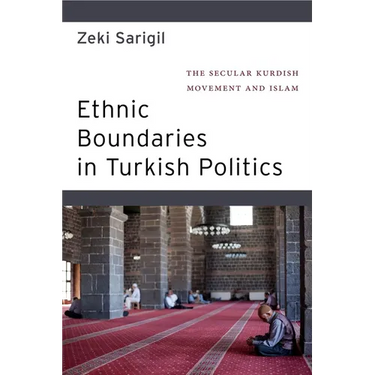 Ethnic Boundaries in Turkish Politics: The Secular Kurdish Movement and Islam