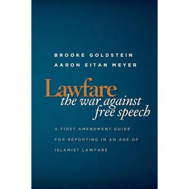 Lawfare: The War Against Free Speech: A First Amendment Guide for Reporting in an Age of Islamist Lawfare
