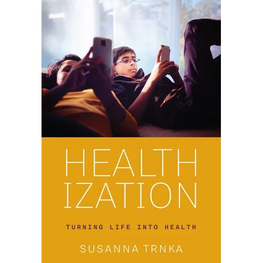 Healthization: Turning Life Into Health