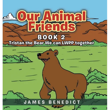 Our Animal Friends: Book 2: Tristan the Bear We can LWPP together
