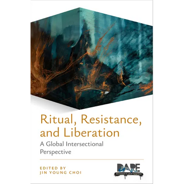 Ritual, Resistance, and Liberation: A Global Intersectional Perspective