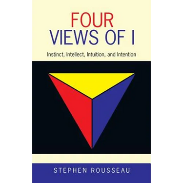 Four Views of I: Instinct, Intellect, Intuition, and Intention