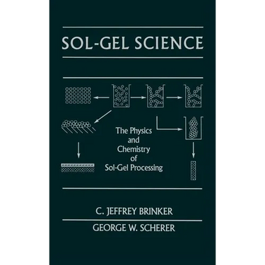 Sol-Gel Science: The Physics and Chemistry of Sol-Gel Processing