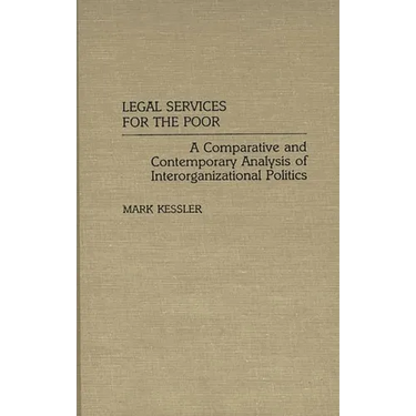 Legal Services for the Poor: A Comparative and Contemporary Analysis of Interorganizational Politics