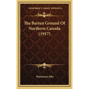 The Barren Ground Of Northern Canada (1917)