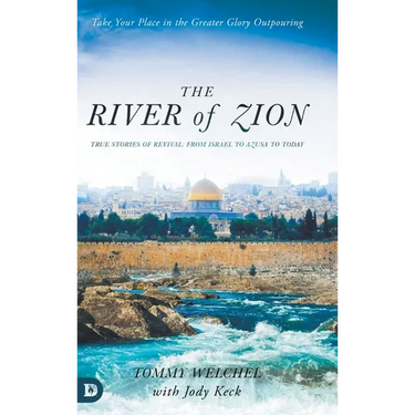 The River of Zion: True Stories of Revival: From Israel to Azusa to Today