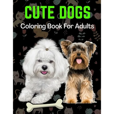 Cute Dogs Coloring Book For Adults: An Adult Coloring Book for Dog Lovers