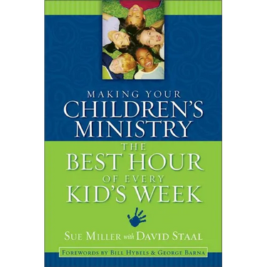 The Making Your Children's Ministry the Best Hour of Every Kid's Week