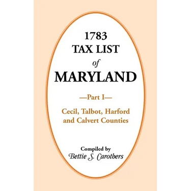 1783 Tax List of Maryland, Part I: Cecil, Talbot, Harford and Calvert Counties