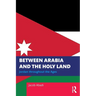 Between Arabia and the Holy Land: Jordan Throughout the Ages