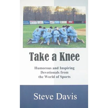 Take a Knee: Humorous and Inspiring Devotionals from the World of Sports