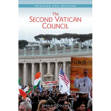 The Second Vatican Council: Message and Meaning