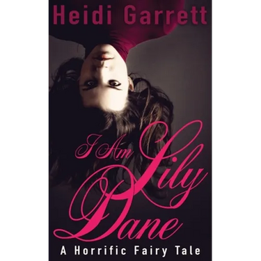I Am Lily Dane: A Horrific Fairy Tale