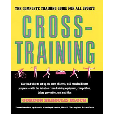 Cross-Training: The Complete Training Guide for All Sports