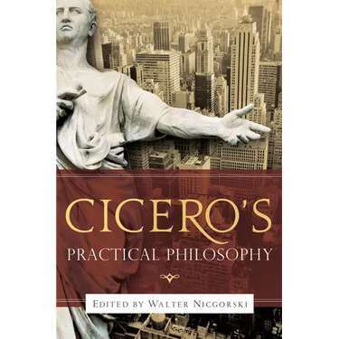Cicero's Practical Philosophy