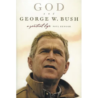 God and George W. Bush: A Spiritual Life