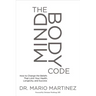 The Mindbody Code: How to Change the Beliefs That Limit Your Health, Longevity, and Success