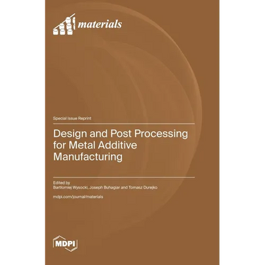 Design and Post Processing for Metal Additive Manufacturing