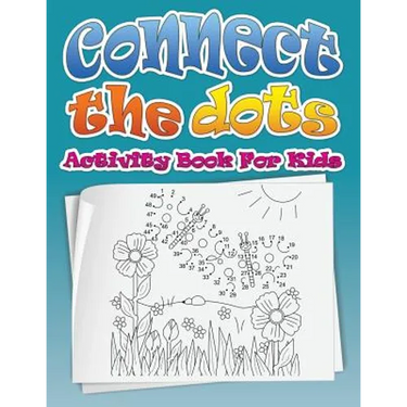 Connect the Dots (Dot to Dot Fun Activity Book for Kids)