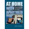 At Home with Apartheid: The Hidden Landscapes of Domestic Service in Johannesburg