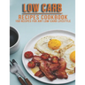 Low Carb Recipes Cookbook: 150 Recipes For Any Low-Carb Lifestyle