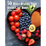 50 Heart-Healthy Food Recipes for Home