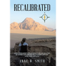 Recalibrated: How a Green Beret and His Bride Overcame Realities of Combat and a Broken Relationship Through Faith, Hope, & Love.