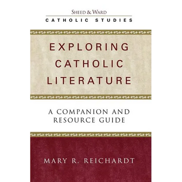 Exploring Catholic Literature: A Companion and Resource Guide