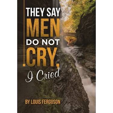 They Say Men Do Not Cry, I Cried