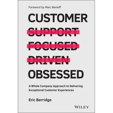 Customer Obsessed: A Whole Company Approach to Delivering Exceptional Customer Experiences