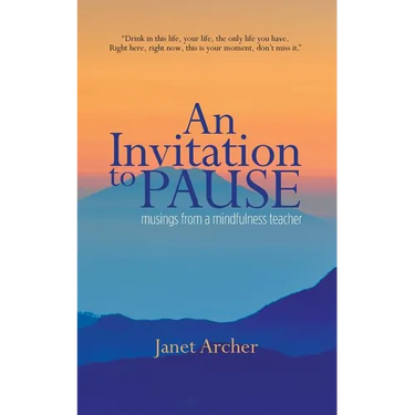 An Invitation to Pause: musings from a mindfulness teacher