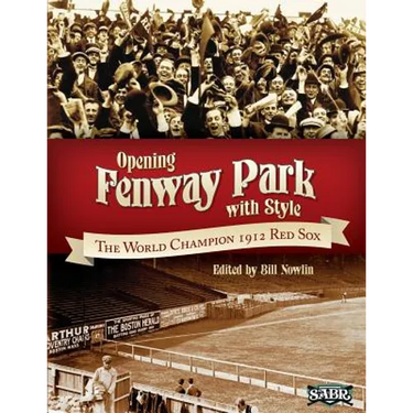 Opening Fenway Park in Style: The 1912 Boston Red Sox